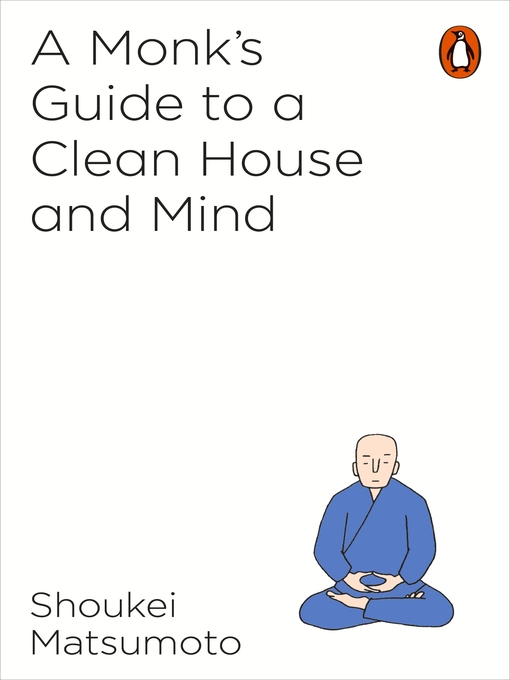 Title details for A Monk's Guide to a Clean House and Mind by Shoukei Matsumoto - Available